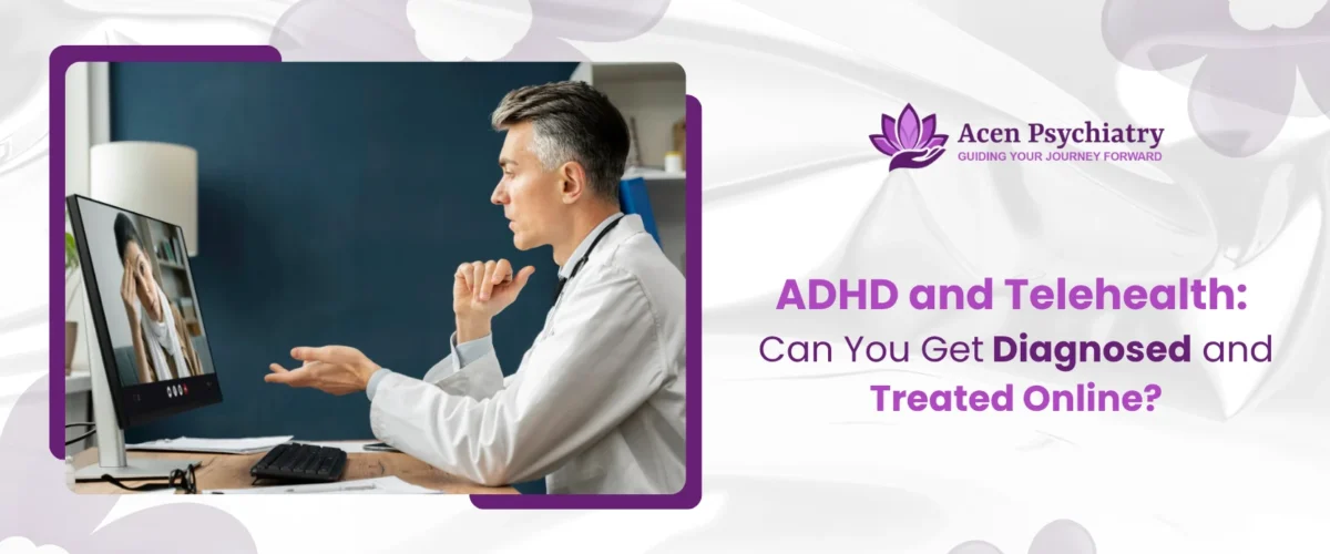 ADHD and Telehealth Can You Get Diagnosed and Treated Online