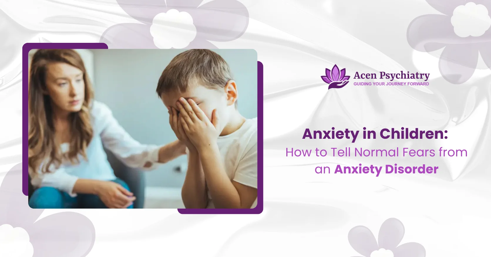 Anxiety in Children How to Tell Normal Fears from an Anxiety Disorder (1)