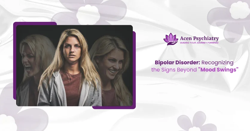 Bipolar Disorder: Recognizing the Signs Beyond “Mood Swings”