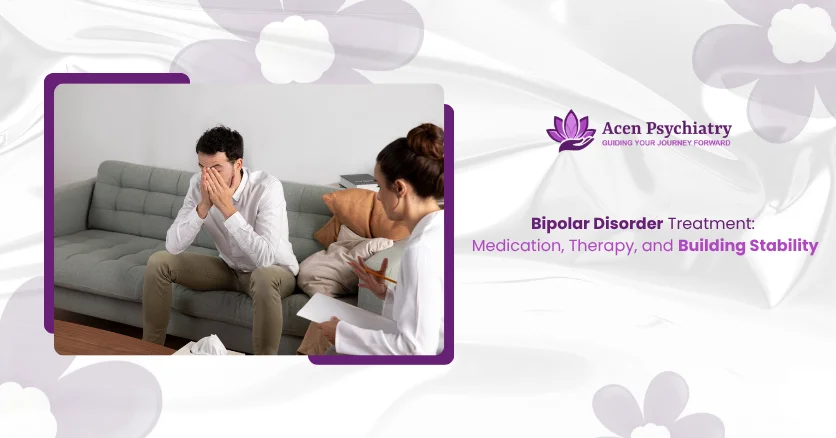 Bipolar Disorder Treatment: Medication, Therapy, and BuildingStability