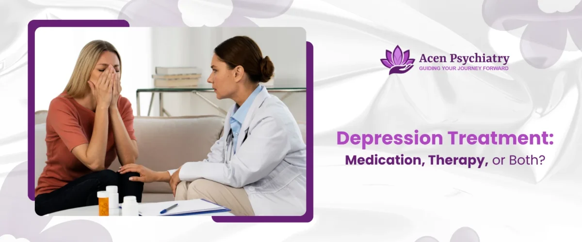 Depression Treatment Medication, Therapy, or Both