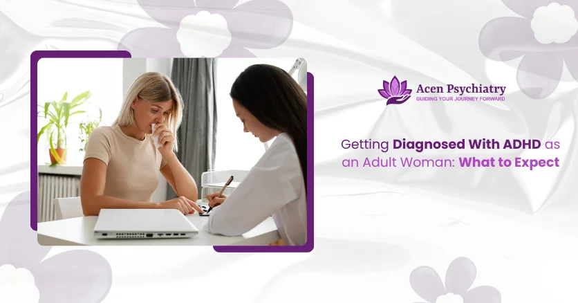 Getting Diagnosed With ADHD as an Adult Woman: What to Expect