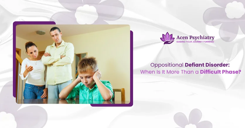 Oppositional Defiant Disorder: When Is It More Than a DifficultPhase?