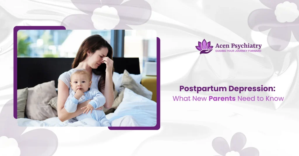 Postpartum Depression: What New Parents Need to Know